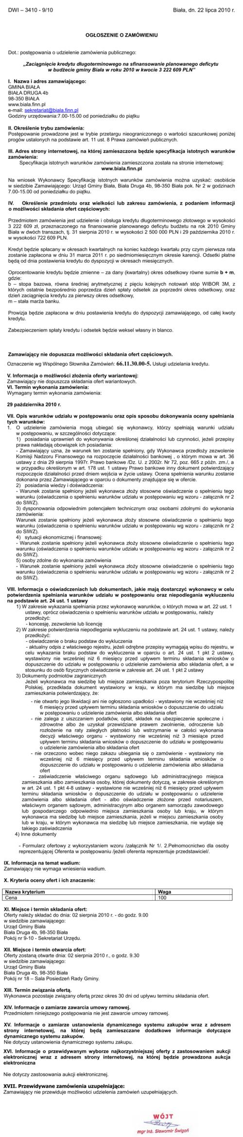 Zdjęcie Ogłoszenie o zamówieniu - Zaciągnięcie kredytu długoterminowego na sfinansowanie planowanego deficytu w budżecie gminy Biała w roku 2010 w kwocie 3 222 609 PLN _011_001_210934