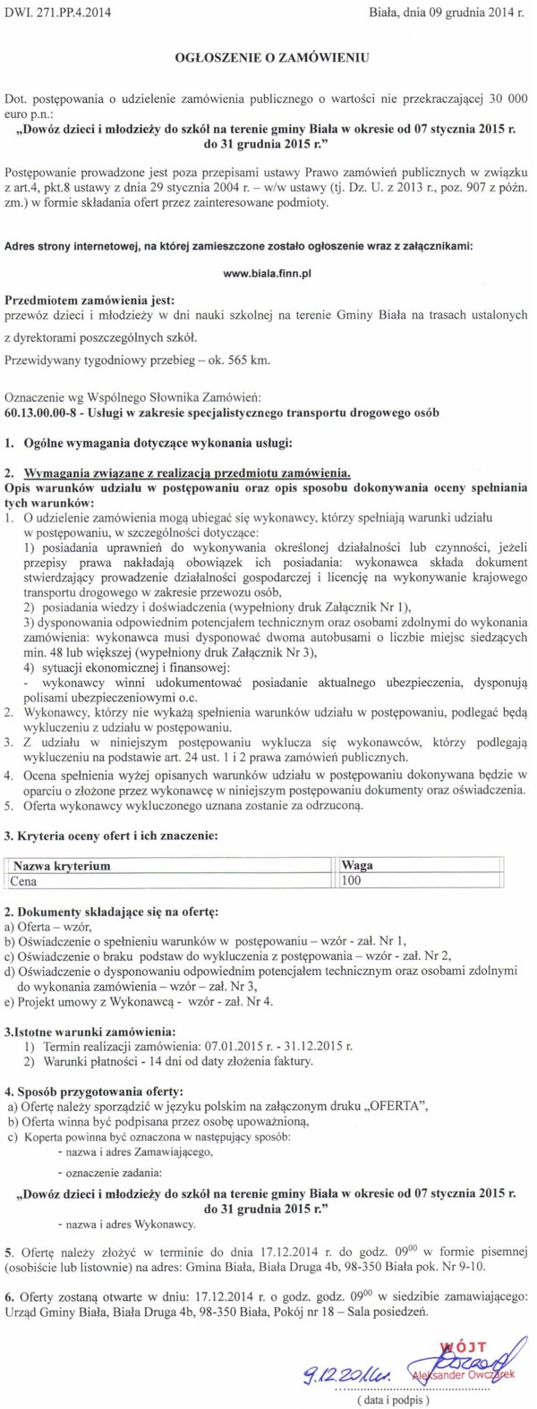 Zdjęcie Ogłoszenie o zamówieniu - Dowóz dzieci i młodzieży do szkół na terenie gminy Biała w okresie od 07 stycznia 2015 r do 31 grudnia 2015 r _011_001_428462